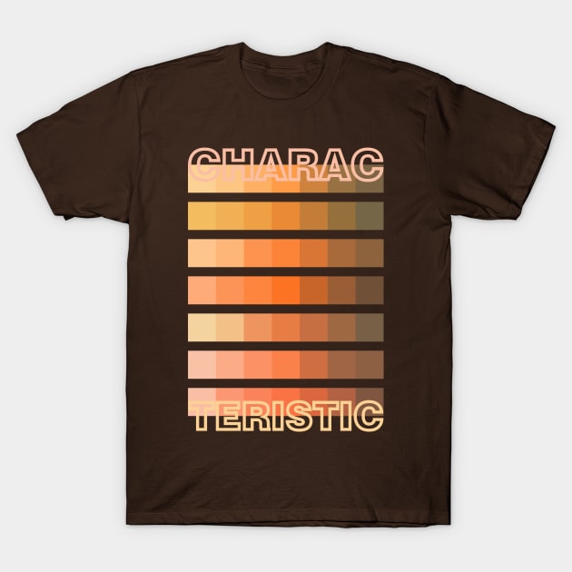 BROWN ORANGE TONE / CHARACTERISTIC T-Shirt by DDP Design Studio